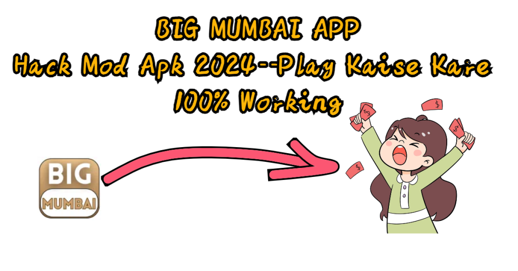 Big Mumbai App Hack Mod Apk 2024-Play Kaise Kare 100% Working